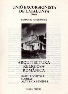 ARQUITECTURA RELIGIOSA ROMÀNICA: BAIX LLOBREGAT,GARRAF, ALT I BAIX PENEDÈS
